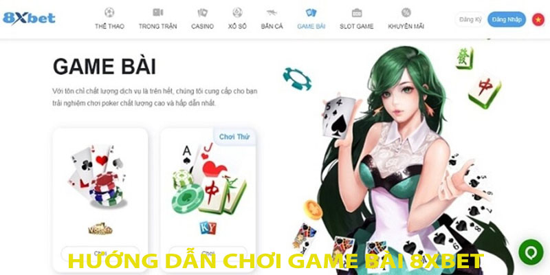 Hướng dẫn chơi game bài 8xbet