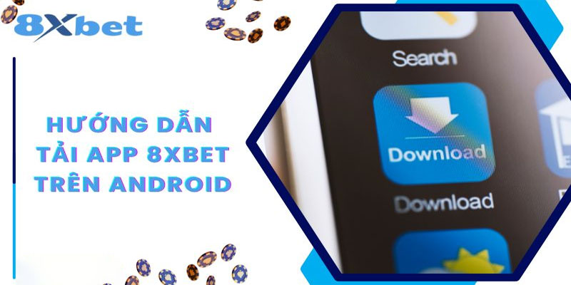 Hướng dẫn tải app 8xbet và cài đặt