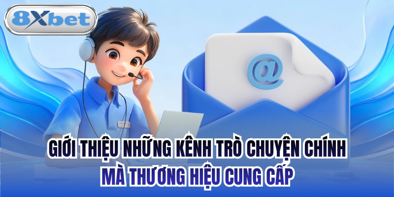Giới thiệu những kênh trò chuyện chính mà thương hiệu cung cấp