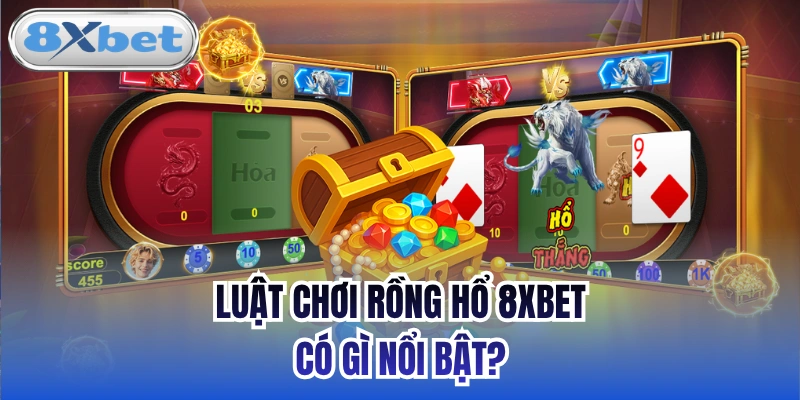 Luật chơi Rồng Hổ 8xbet có gì nổi bật?