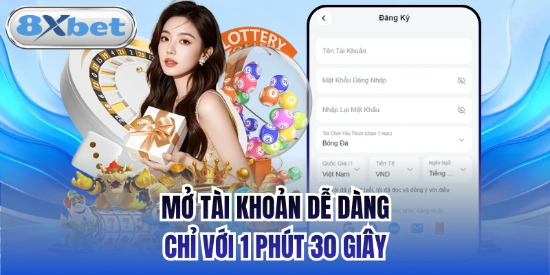 Mở tài khoản dễ dàng chỉ với 1 phút 30 giây
